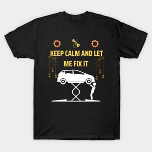 Keep calm and let me fix it funny mechanic gift T-Shirt